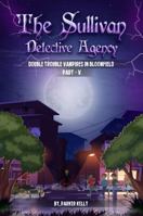 THE SULLIVAN DETECTIVE AGENCY: DOUBLE TROUBLE VAMPIRES IN BLOOMFIELD (PART-V) 1968843809 Book Cover