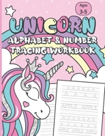 Unicorn Alphabet & Number Tracing Workbook: Letter Tracing and Handwriting Practice Book for Kids Ages 3-5 (Toddlers, Preschoolers, Pre K and Kinderga B08RRBPX8D Book Cover