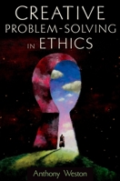 Creative Problem-Solving in Ethics (Oxford Paperback Reference) 0195306201 Book Cover