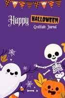 Happy Halloween Gratitude Journal: Gratitude Journal for Children, Halloween Gift for Kids, Boys, Girls, Today I am thankful for..., Family & Children's activity book 1694808807 Book Cover