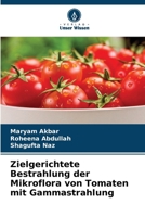 Zielgerichtete Bestrahlung der Mikroflora von Tomaten mit Gammastrahlung (German Edition) 6209487327 Book Cover