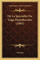 De La Specialite Du Gage Hypothecaire (1895) 1120454522 Book Cover