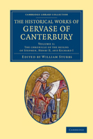 The Historical Works of Gervase of Canterbury - Volume 1 1108051596 Book Cover