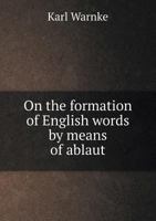 On the Formation of English Words by Means of Ablaut 5518710100 Book Cover