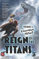 Reign of the Titans Volume 1: Ragnarok... Now! B0FTX1T5HJ Book Cover