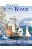 Success to the Brave (Richard Bolitho Novels/Alexander Kent No 15) 0099363704 Book Cover