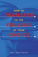 How to Transfer to the College of Your Choice 1580083161 Book Cover