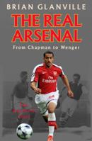 The Real Arsenal: From Chapman To Wenger   The Unofficial Story 1906779406 Book Cover