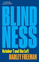 Blindness: October 7 and the Left: Jewish Quarterly 256 1760645346 Book Cover