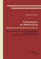 Einflussfaktoren Der Mediennutzung: Flow Und Weitere Faktoren Der Medienselektion Am Empirischen Beispiel Harry Potter Und Der Stein Der Weisen" 3959351143 Book Cover