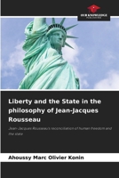 Liberty and the State in the philosophy of Jean-Jacques Rousseau 6208026210 Book Cover