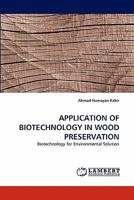 Application of Biotechnology in Wood Preservation 3838399595 Book Cover