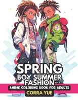 Spring Boy Summer Fashion - Anime Coloring Book For Adults Vol.1: Glamorous Nappy Hairstyles & Cute Charming Faces, Handsome Melanin Black African ... anime manga & comics coloring collection) B0CRNYJ3RW Book Cover