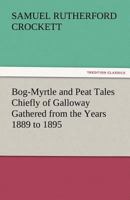 Bog-Myrtle and Peat 1514691078 Book Cover