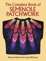 The Complete Book of Seminole Patchwork (Dover Needlework Series) 0486276171 Book Cover