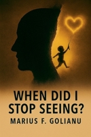 When Did I Stop Seeing? B0GGKDR4HQ Book Cover