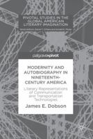 Modernity and Autobiography in Nineteenth-Century America: Literary Representations of Communication and Transportation Technologies 3319673211 Book Cover