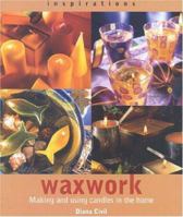 Waxwork: Making and Using Candles in the Home (Inspirations) 1842150529 Book Cover