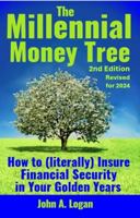The Millennial Money Tree: How to (literally) Insure Financial Security in Your Golden Years 1734002751 Book Cover