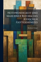 Nothwendigkeit und Mass einer Reform des jüdischen Gottesdienstes: Ein Wort zur Verständigung. Zweite Auflage. 1271915782 Book Cover