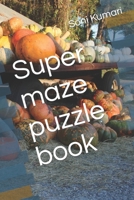 Super maze puzzle book B0C9SF8MFS Book Cover
