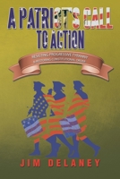 A Patriot's Call to Action: Resisting Progressive Tyranny & Restoring Constitutional Order 1483660133 Book Cover