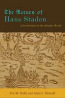 The Return of Hans Staden: A Go-between in the Atlantic World 1421403463 Book Cover