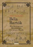 Bela Bartok. Ein Beitrag Zur Morphologie Der Neuen Musik 3958015107 Book Cover