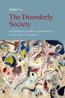 The Disorderly Society: Rethinking Global Governance in the Twenty-First Century 178821465X Book Cover