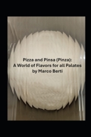 Pizza and Pinsa (Pinza): A World of Flavors for all Palates B0DRSRT1G7 Book Cover