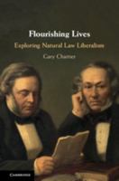 Flourishing Lives: Exploring Natural Law Liberalism 110873037X Book Cover