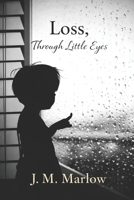 Loss Through Little Eyes: A True Story of Faith, Family, and Finding God in the Broken Places B0G4R9PWGW Book Cover