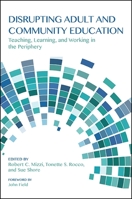 Disrupting Adult and Community Education: Teaching, Learning, and Working in the Periphery 1438460929 Book Cover