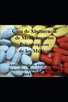 Guía de Abstinencia de Medicamentos Psicotrópicos de los Médicos: Antidepresivos, antipsicóticos, benzodiacepinas y medicación para el TDAH (Spanish Edition) B0H4X17DL3 Book Cover