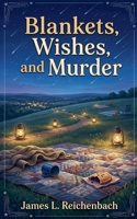 Blankets, Wishes, and Murder B0HFBCRH2Z Book Cover