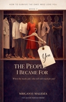 How to Survive the Ones Who Love You: The People I Became for You B0GLH2C4VR Book Cover