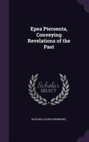 Epea Pteroenta, Conveying Revelations of the Past 135628440X Book Cover