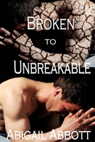 Broken to Unbreakable B0BTRKRGV4 Book Cover