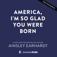 America, I'm So Glad You Were Born: Celebrating the Country We Love 0310184223 Book Cover