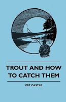 Trout and How to Catch Them 1445511371 Book Cover