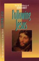 The Life and Ministry of Jesus Christ: Following Jesus (Life and Ministry of Jesus Christ (Navpress)) 0891099689 Book Cover