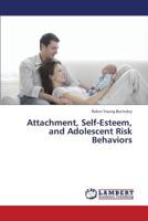Attachment, Self-Esteem, and Adolescent Risk Behaviors 3659441287 Book Cover