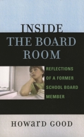 Inside the Board Room: Reflections of a Former School Board Member 1578864534 Book Cover