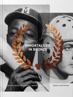 Immortalized in Bronze: Stories about Wisconsin's Sports Legends 0692844414 Book Cover
