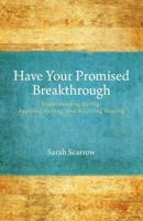 Have Your Promised Breakthrough - Understanding Giving, Applying Fasting, and Receiving Healing 1460217616 Book Cover