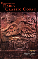 Understanding Early Classic Copan 1931707510 Book Cover