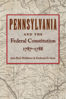 Pennsylvania and the Federal Constitution, 1787-1788... 0865977941 Book Cover