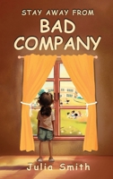 Stay Away From Bad Company 180623629X Book Cover