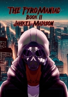 The PyroManiac: Book II 1257639374 Book Cover
