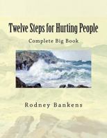 Twelve Steps for Hurting People: Complete Big Book 1726469735 Book Cover